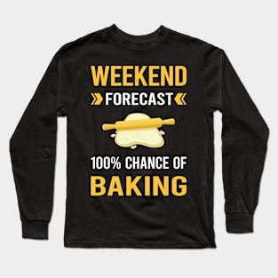 Weekend Forecast Baking Bake Baker Bakery Long Sleeve T-Shirt